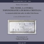 Presentazione del libro: Nel nome, la storia: toponomastica di Roma cristiana di Enrico Giovannini, a cura di Benedetto Coccia e con presentazione di Umberto Broccoli (Editrice Apes 2019)